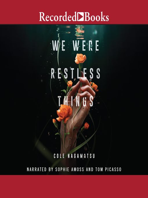 Title details for We Were Restless Things by Cole Nagamatsu - Available